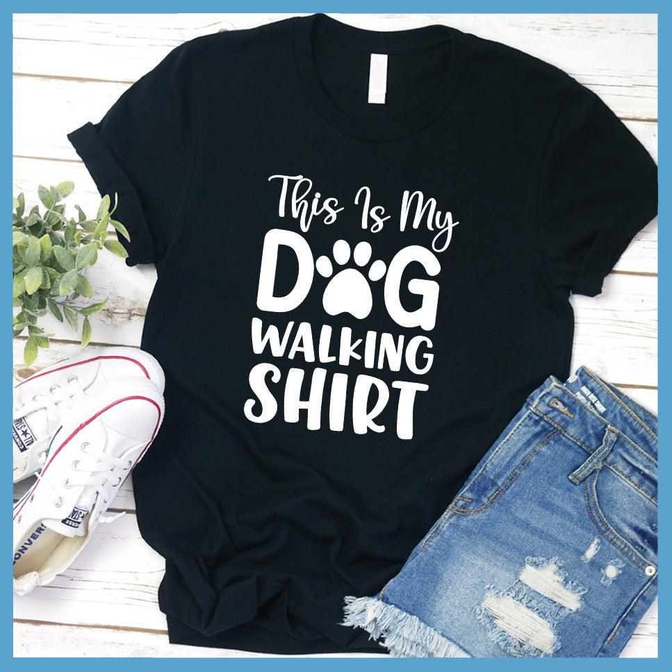 This Is My Dog Walking Shirt T-Shirt - Brooke & Belle