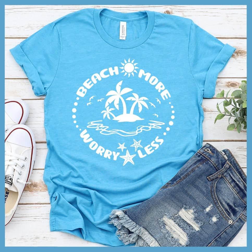 Beach More Worry Less T-Shirt - Brooke & Belle