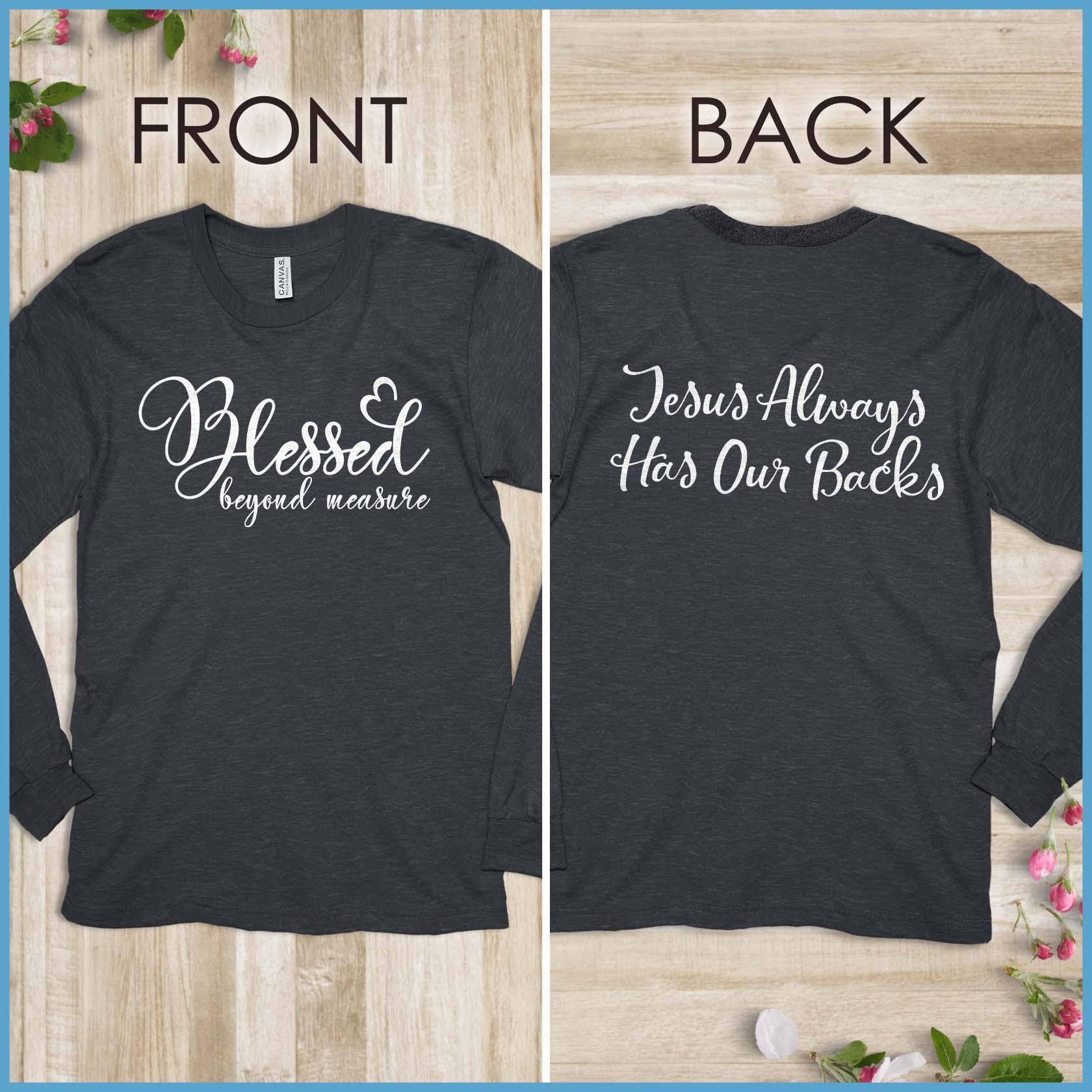 Blessed Beyond Measure, Jesus Has Our Backs Long Sleeves - Brooke & Belle