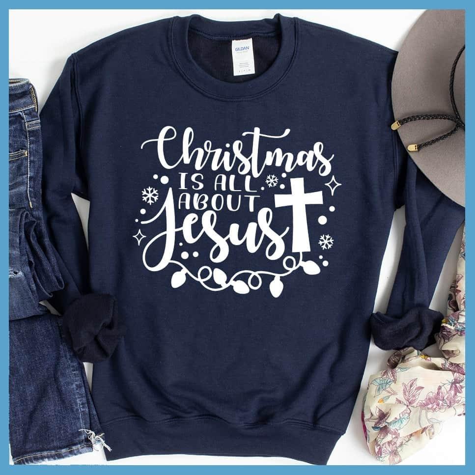 Christmas Is All About Jesus Sweatshirt