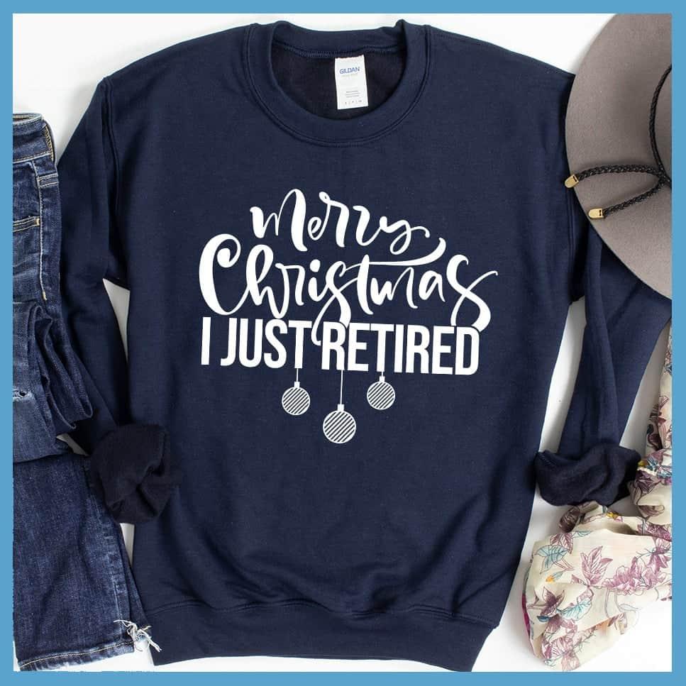 Merry Christmas I Just Retired Sweatshirt - Brooke & Belle