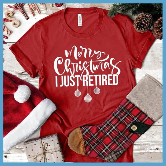 Merry Christmas I Just Retired T-Shirt - Brooke & Belle
