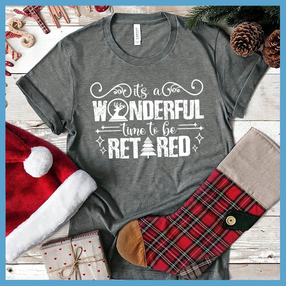 It's A Wonderful Time To Be Retired T-Shirt