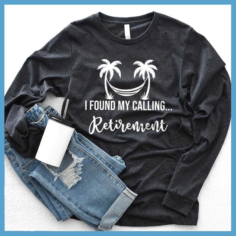 I Found My Calling... Retirement Long Sleeves - Brooke & Belle