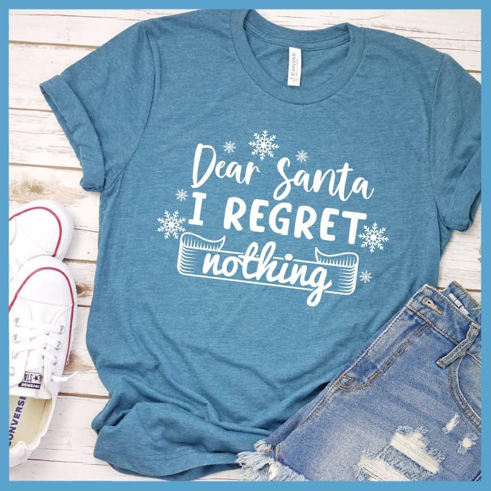 Dear Santa I Regret Nothing T-Shirt