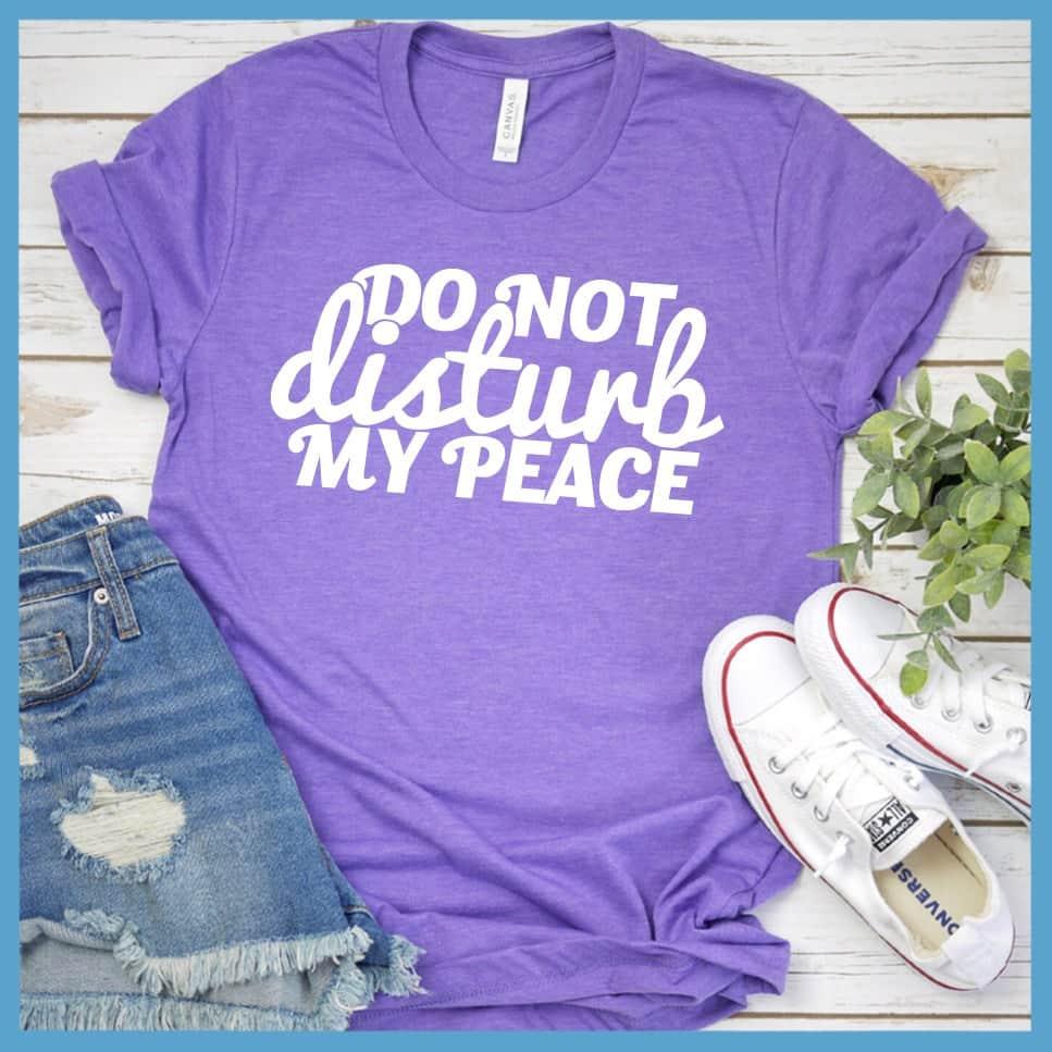 Do Not Disturb My Peace T-Shirt