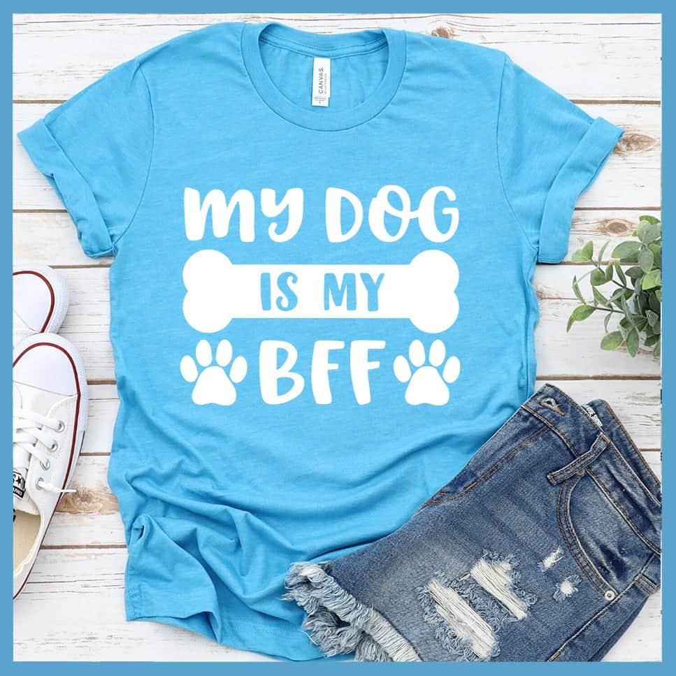 Dog Is My Bff T-Shirt - Brooke & Belle