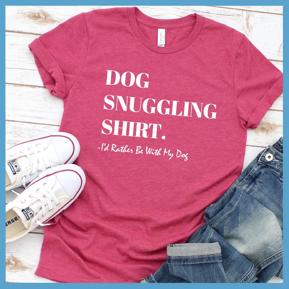 Dog Snuggling Shirt I'd Rather Be With My Dog T-Shirt - Brooke & Belle