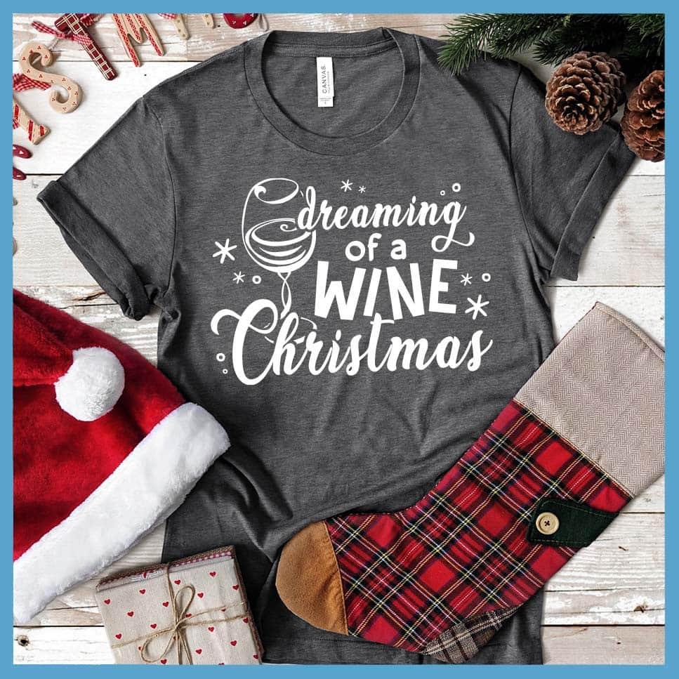 Dreaming Of A Wine Christmas T-Shirt - Brooke & Belle