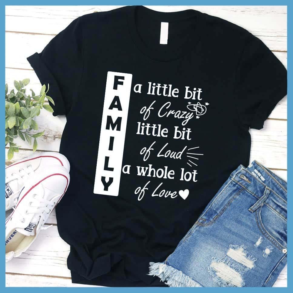 Family A Little Bit Of Crazy T-Shirt