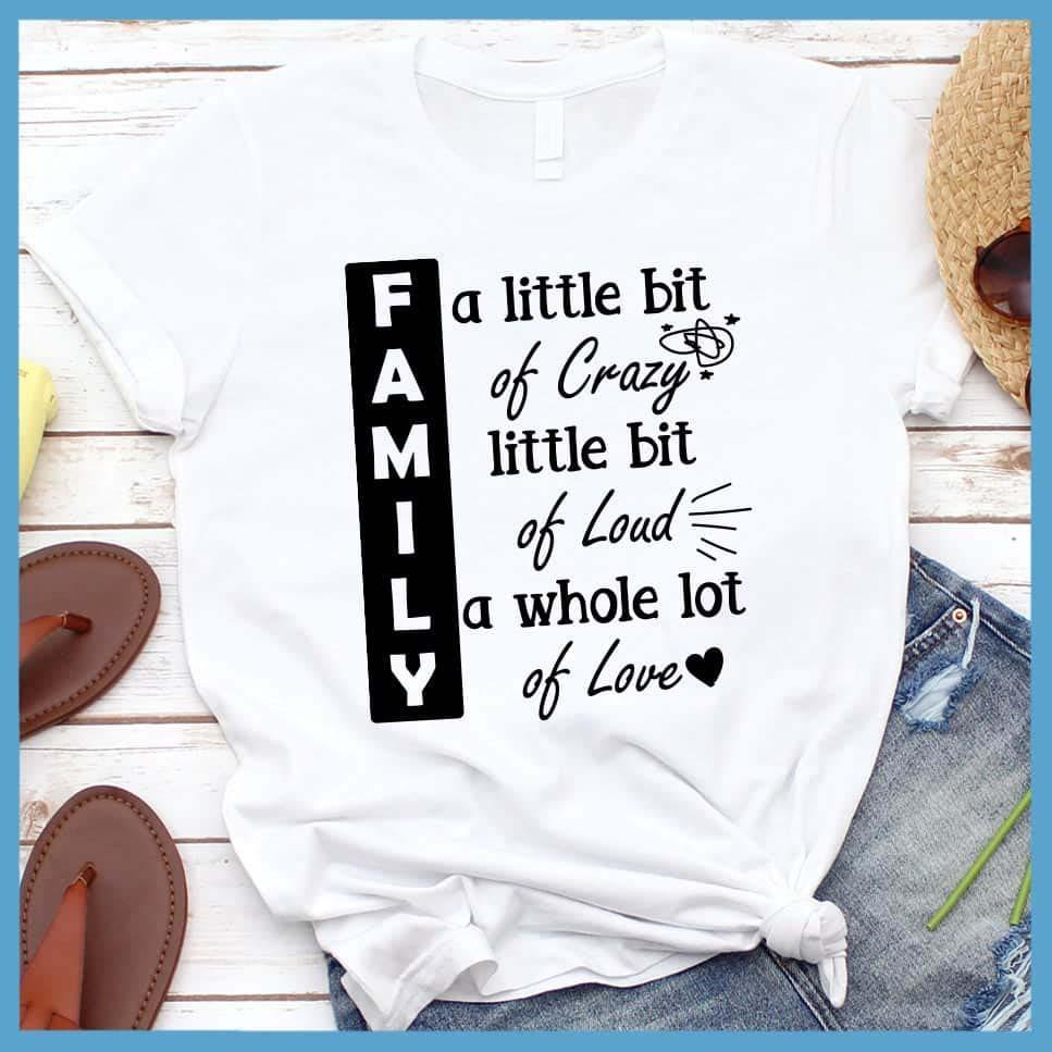 Family A Little Bit Of Crazy T-Shirt