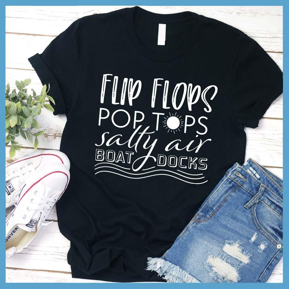 Flip Flops Pop Tops Salty Air Boat Docks T-Shirt