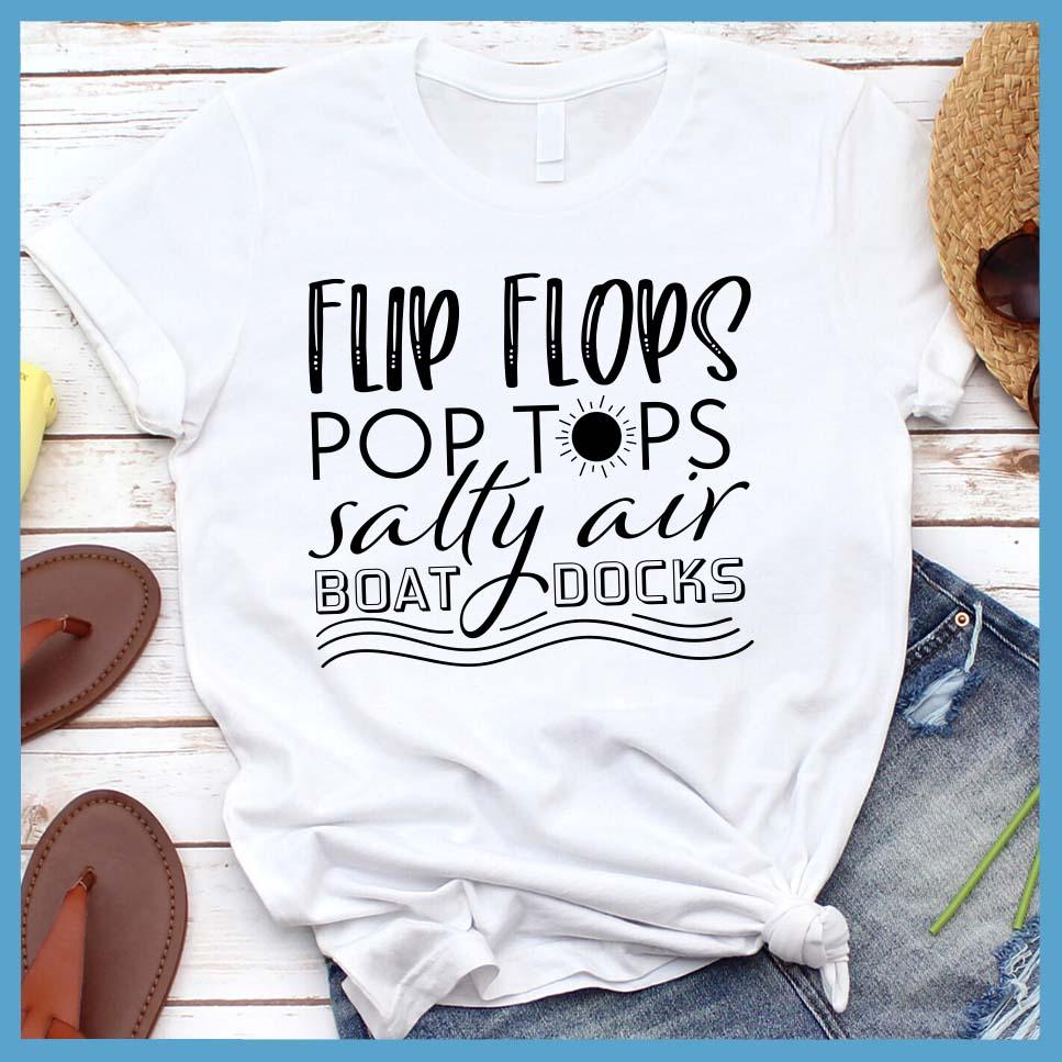 Flip Flops Pop Tops Salty Air Boat Docks T-Shirt