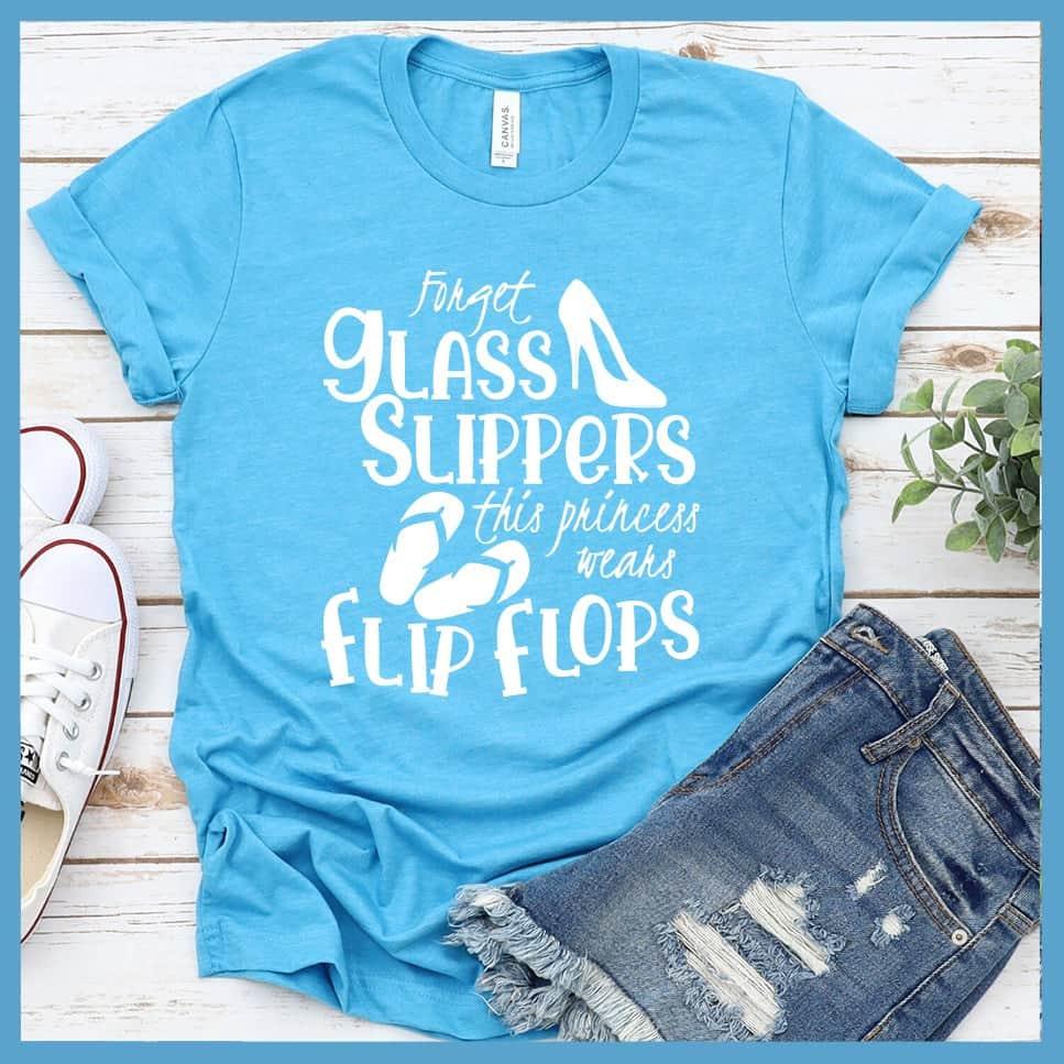 Forget Glass Slippers This Princess Wears Flip Flops T-Shirt - Brooke & Belle