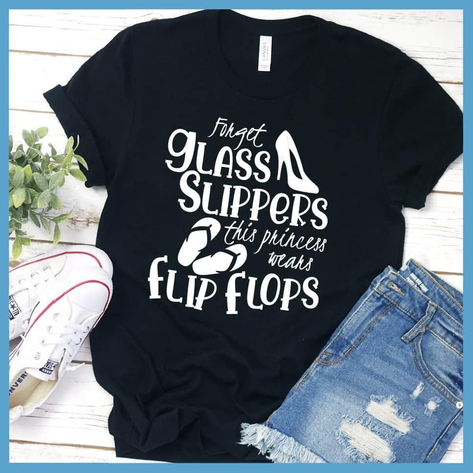 Forget Glass Slippers This Princess Wears Flip Flops T-Shirt - Brooke & Belle