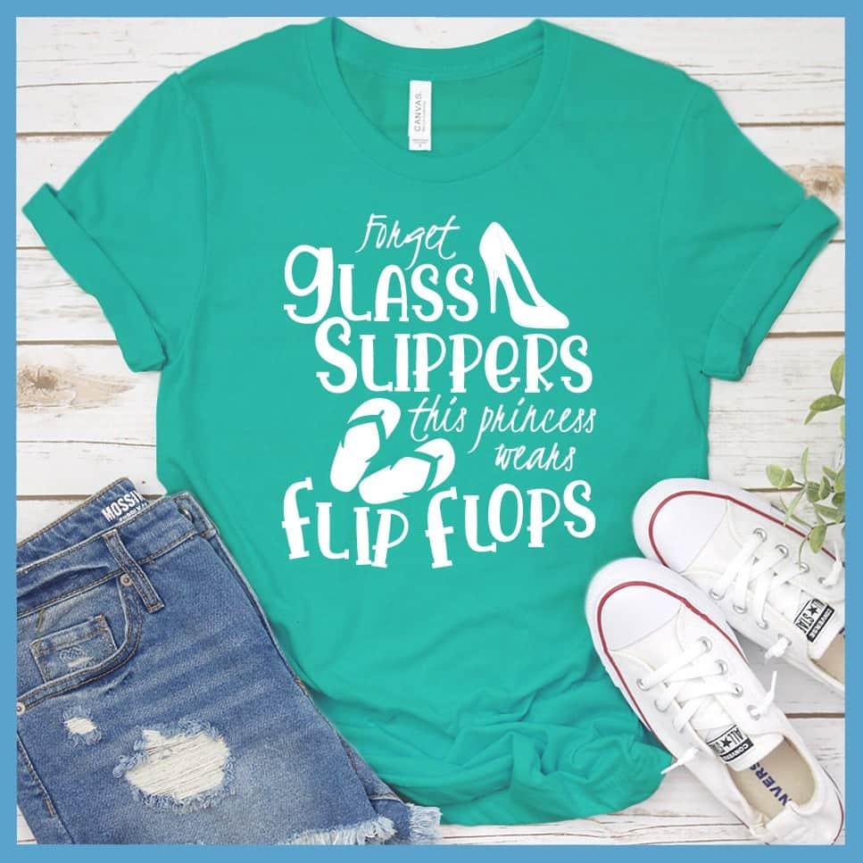 Forget Glass Slippers This Princess Wears Flip Flops T-Shirt - Brooke & Belle
