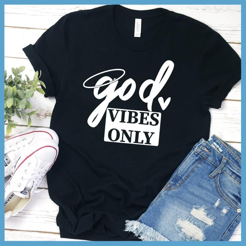 God Vibes Only T-Shirt