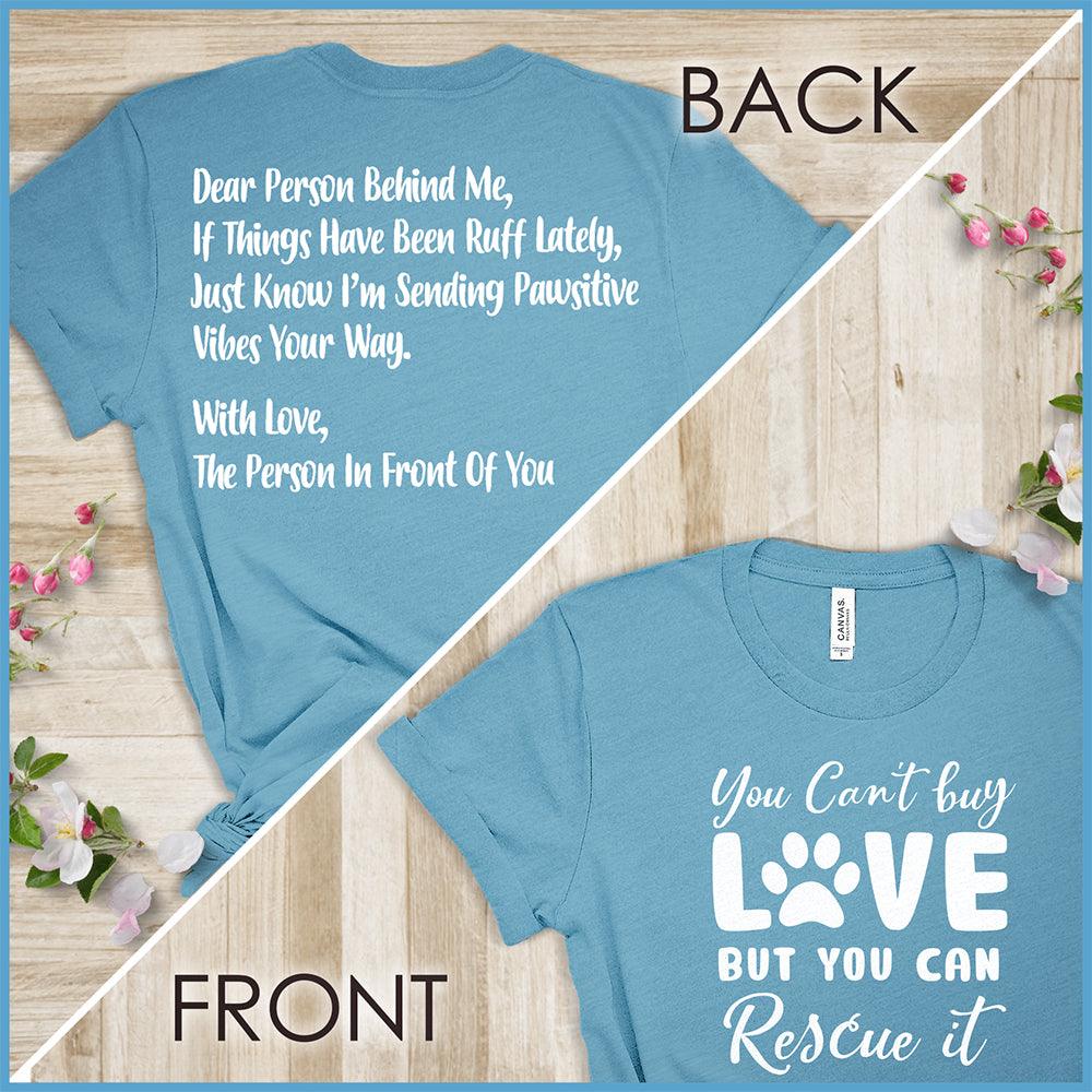 You Can't Buy Love But You Can Rescue It, Dear Person Behind Me T-Shirt - Brooke & Belle