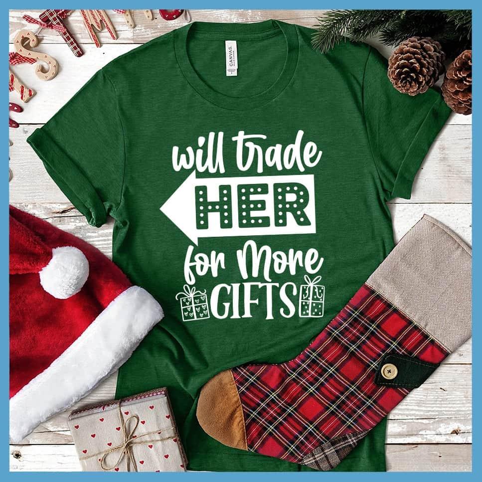 Will Trade Her For More Gifts T-Shirt