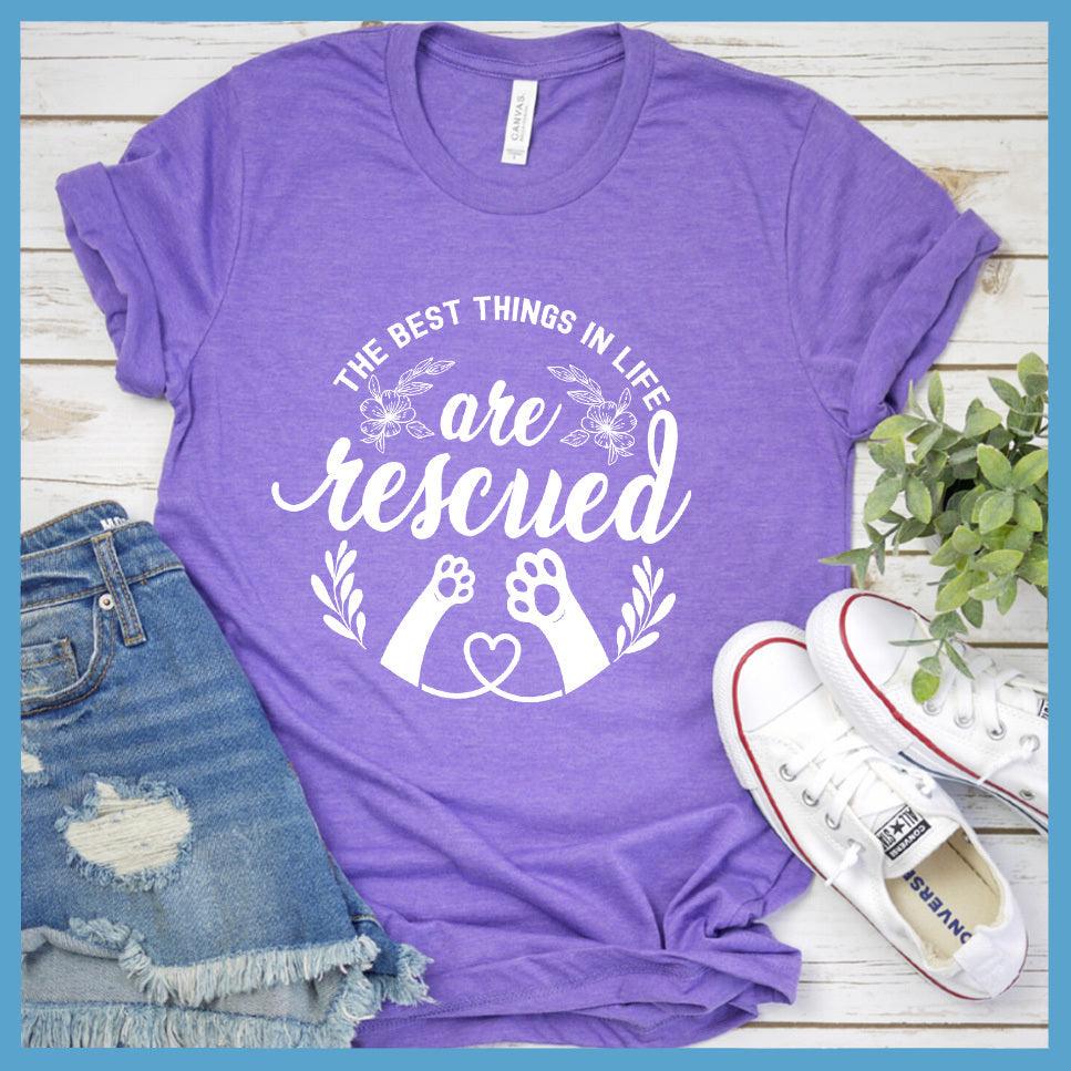 The Best Things In Life Are Rescued T-Shirt