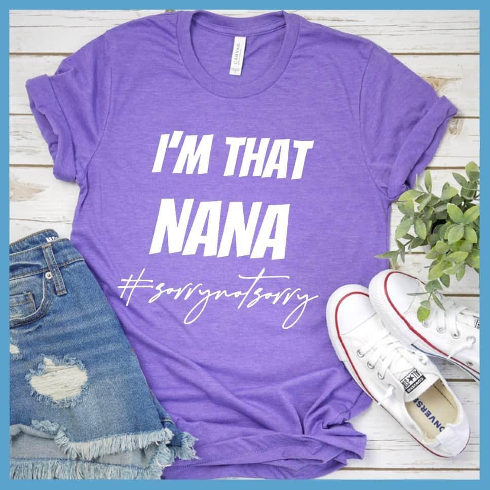 I'm That Nana Sorry Not Sorry T-Shirt - Brooke & Belle