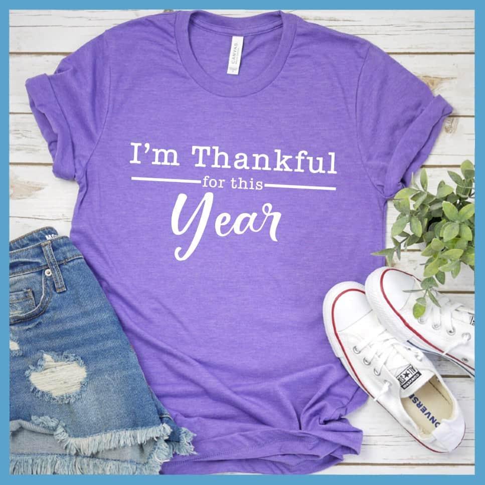 I'm Thankful For This Year T-Shirt
