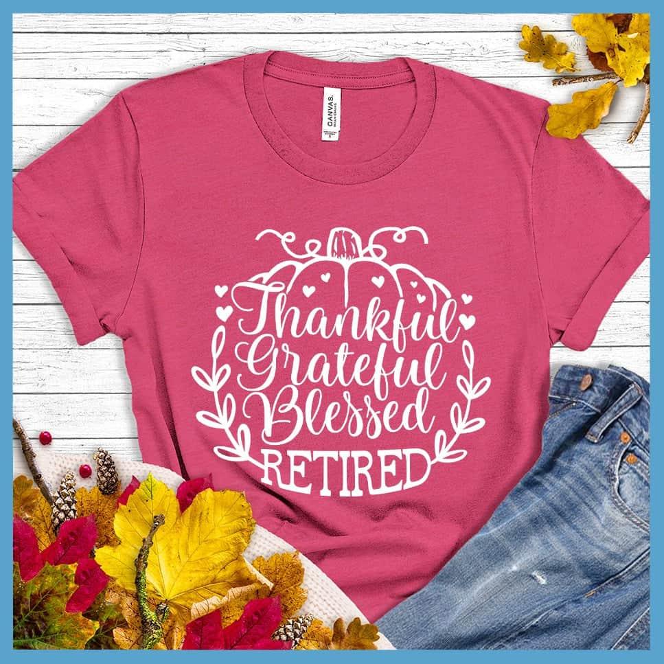 Thankful Grateful Blessed Retired T-Shirt Heather Raspberry - "Thankful Grateful Blessed Retired" text on T-Shirt for a retirement celebration.