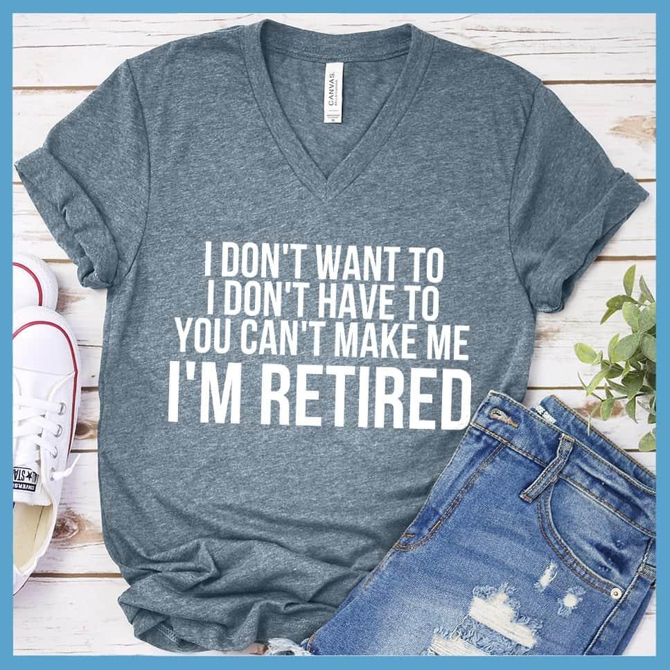 I Don't Want To I'm Retired V-neck - Brooke & Belle