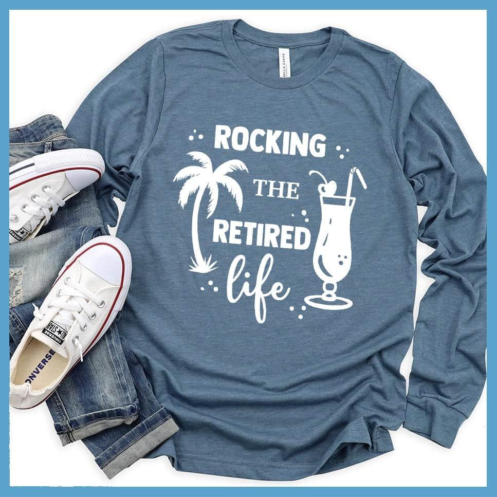 Rocking The Retired Life Long Sleeves