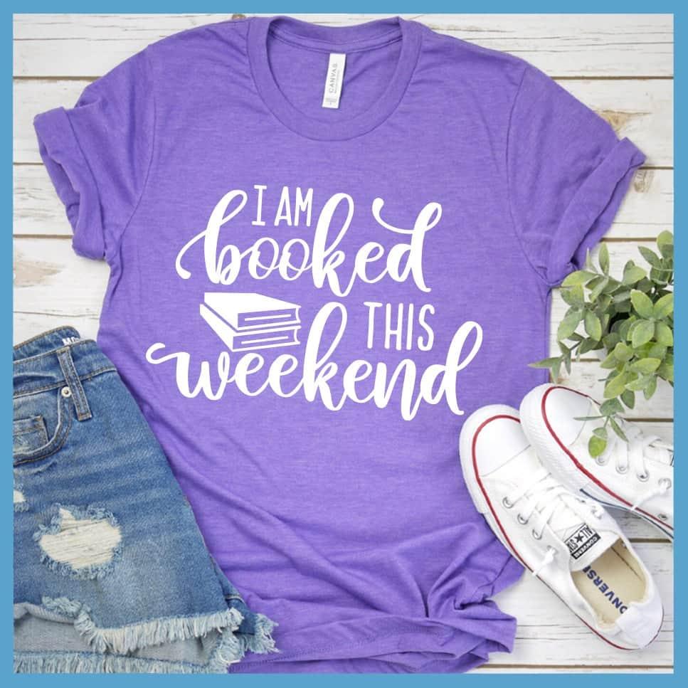 I Am Booked This Weekend T-Shirt - Brooke & Belle