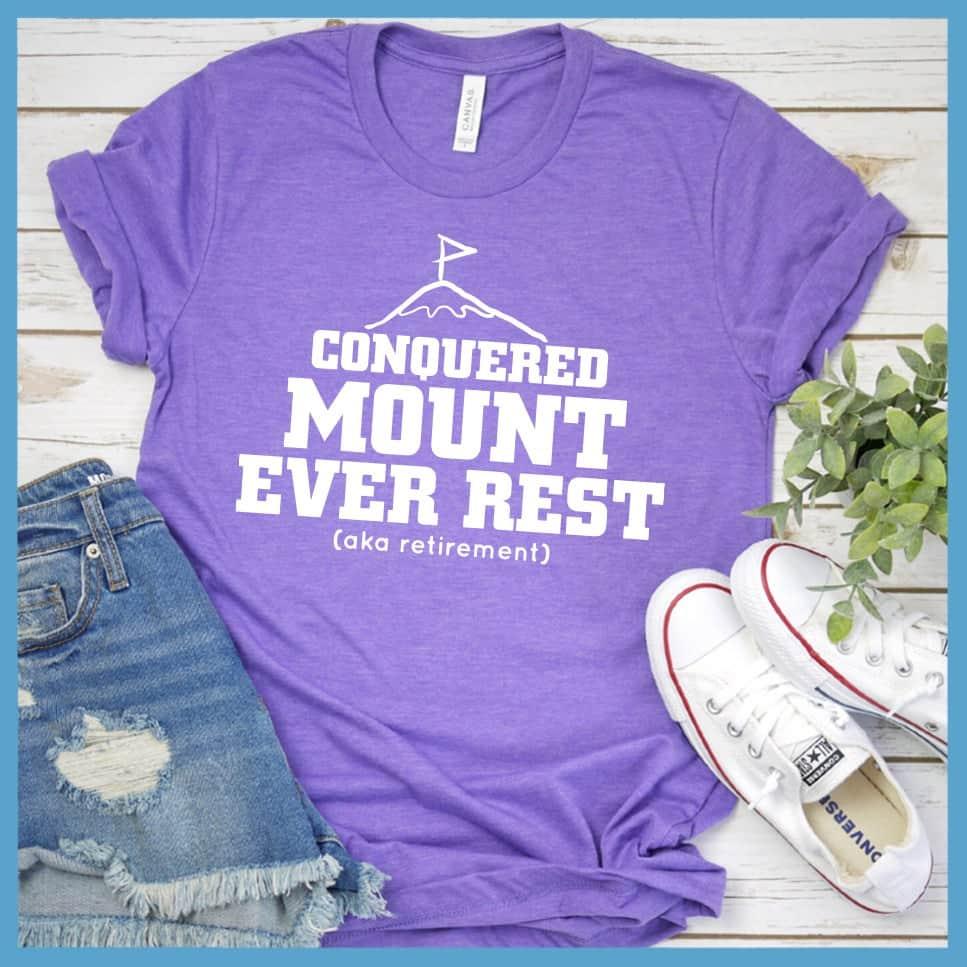 I Conquered Mount Ever Rest (aka Retirement) Version 5 T-Shirt