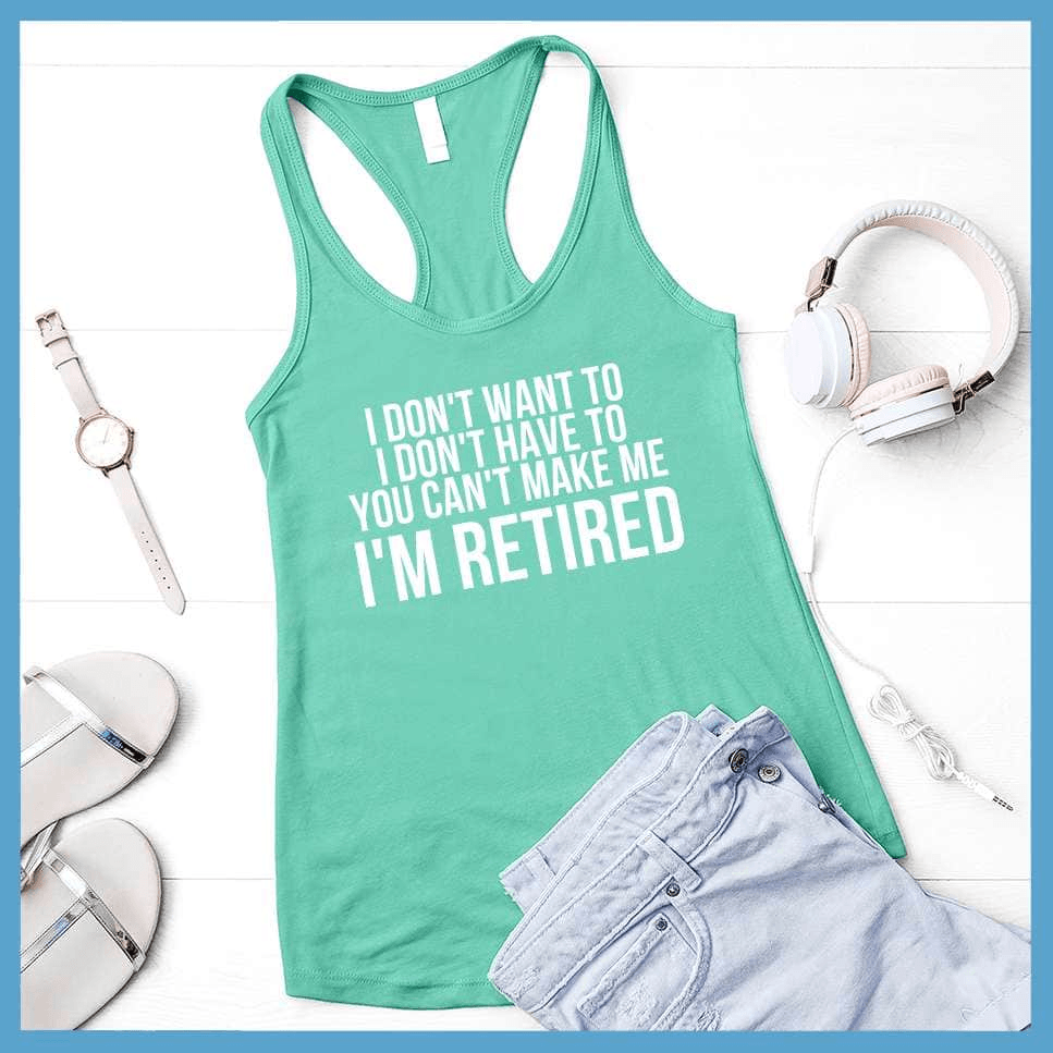 I Don't Want To I'm Retired Tank Top - Brooke & Belle