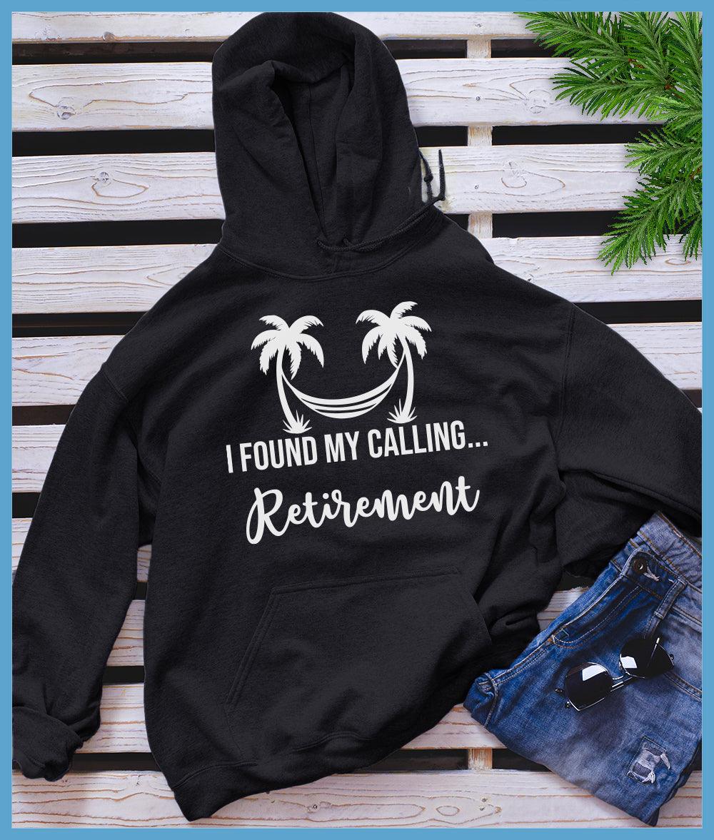 I Found My Calling... Retirement Hoodie - Brooke & Belle