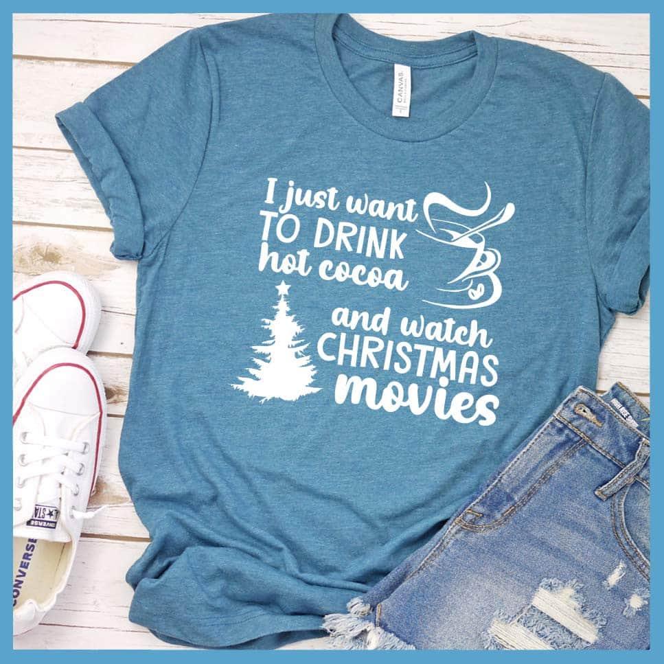 I Just Want To Drink Hot Cocoa And Watch Christmas Movies T-Shirt - Brooke & Belle