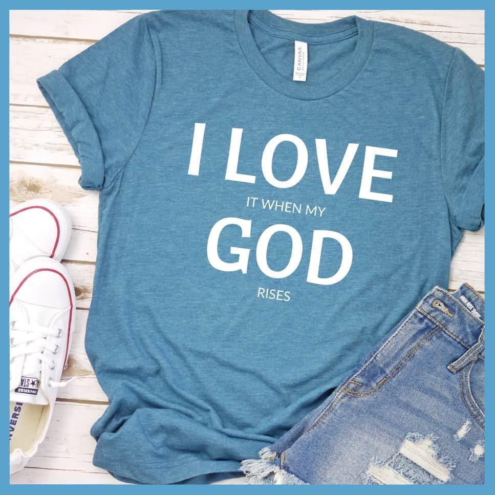 I Love It When My God Rises T-Shirt - Brooke & Belle