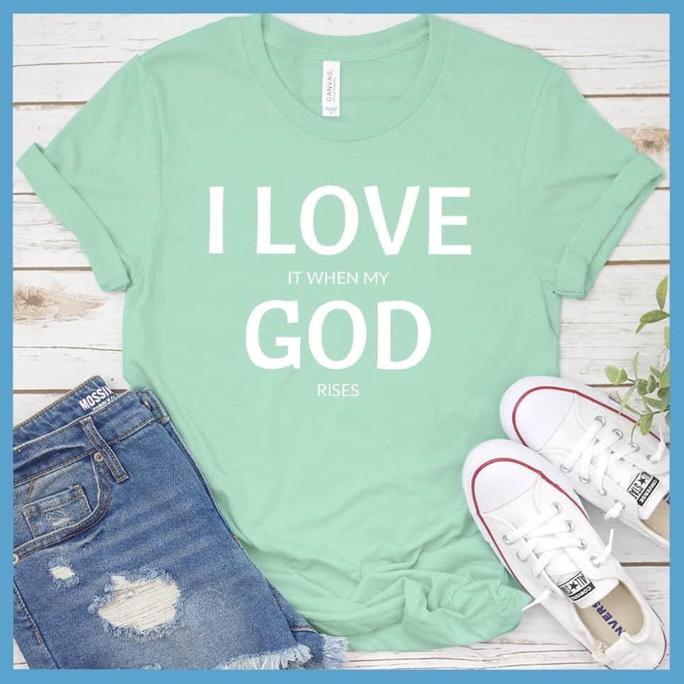 I Love It When My God Rises T-Shirt - Brooke & Belle