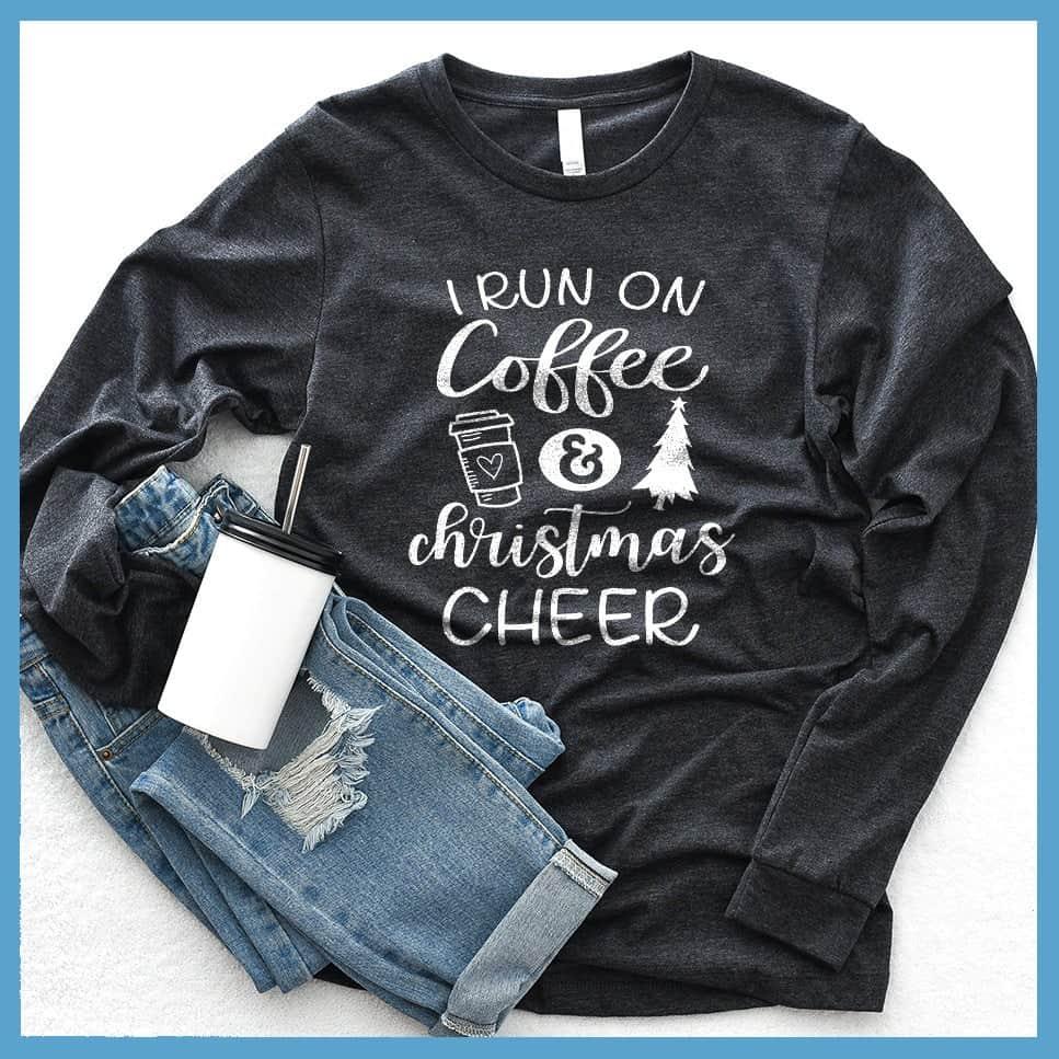 I Run On Coffee And Christmas Cheer Long Sleeves - Brooke & Belle