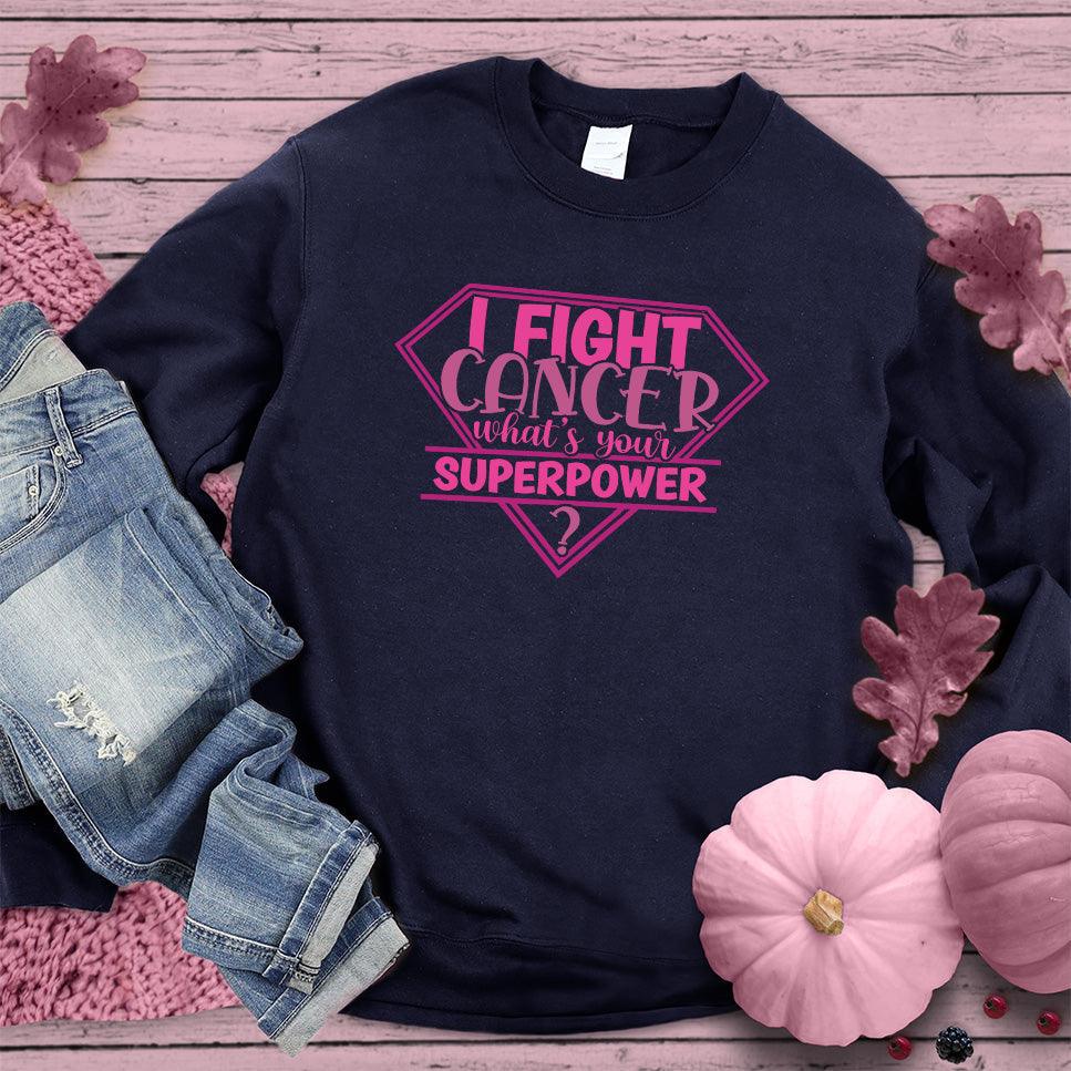I Fight Cancer Whats Your Superpower Colored Edition Sweatshirt - Brooke & Belle