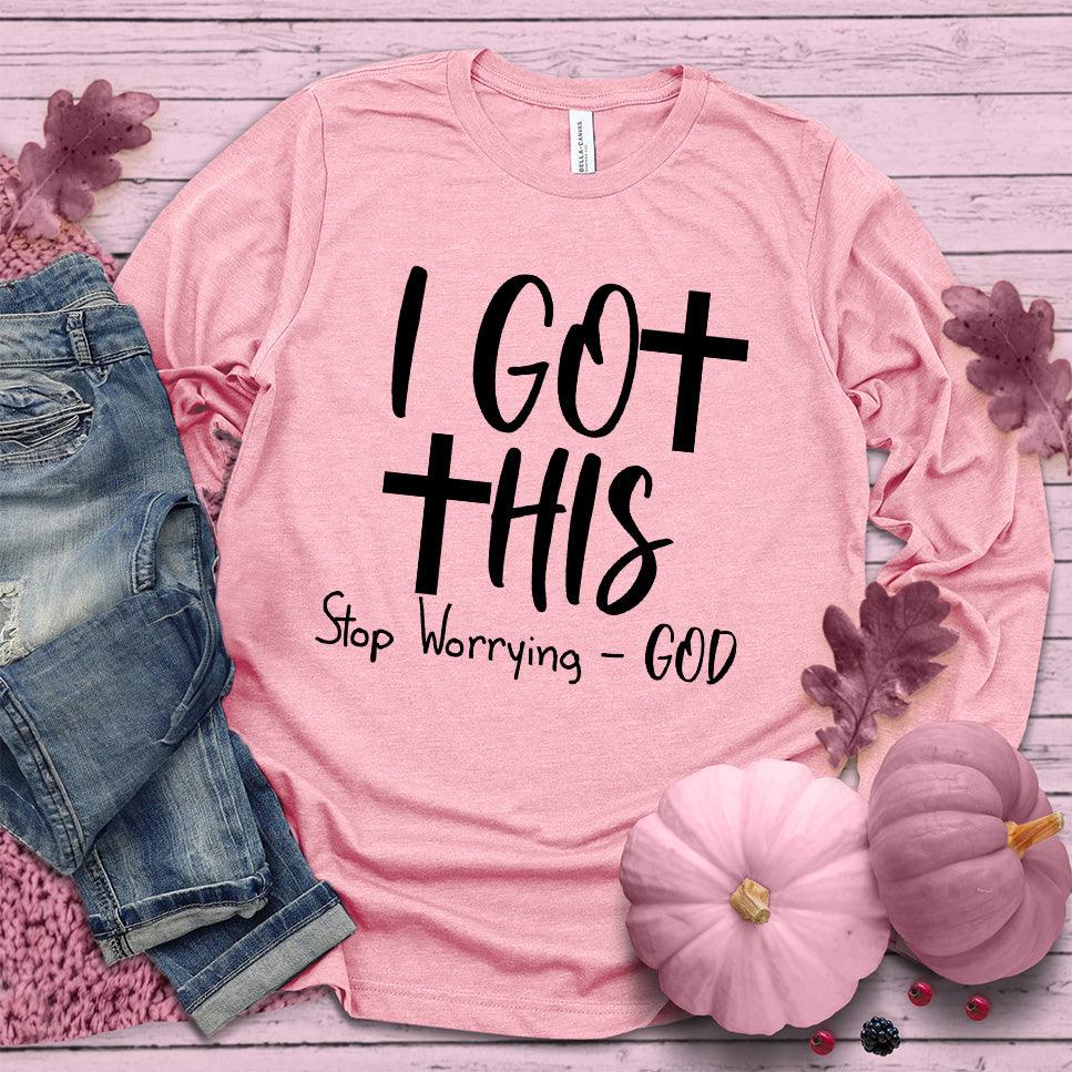 I Got This Stop Worrying - God Long Sleeves Pink Edition - Brooke & Belle