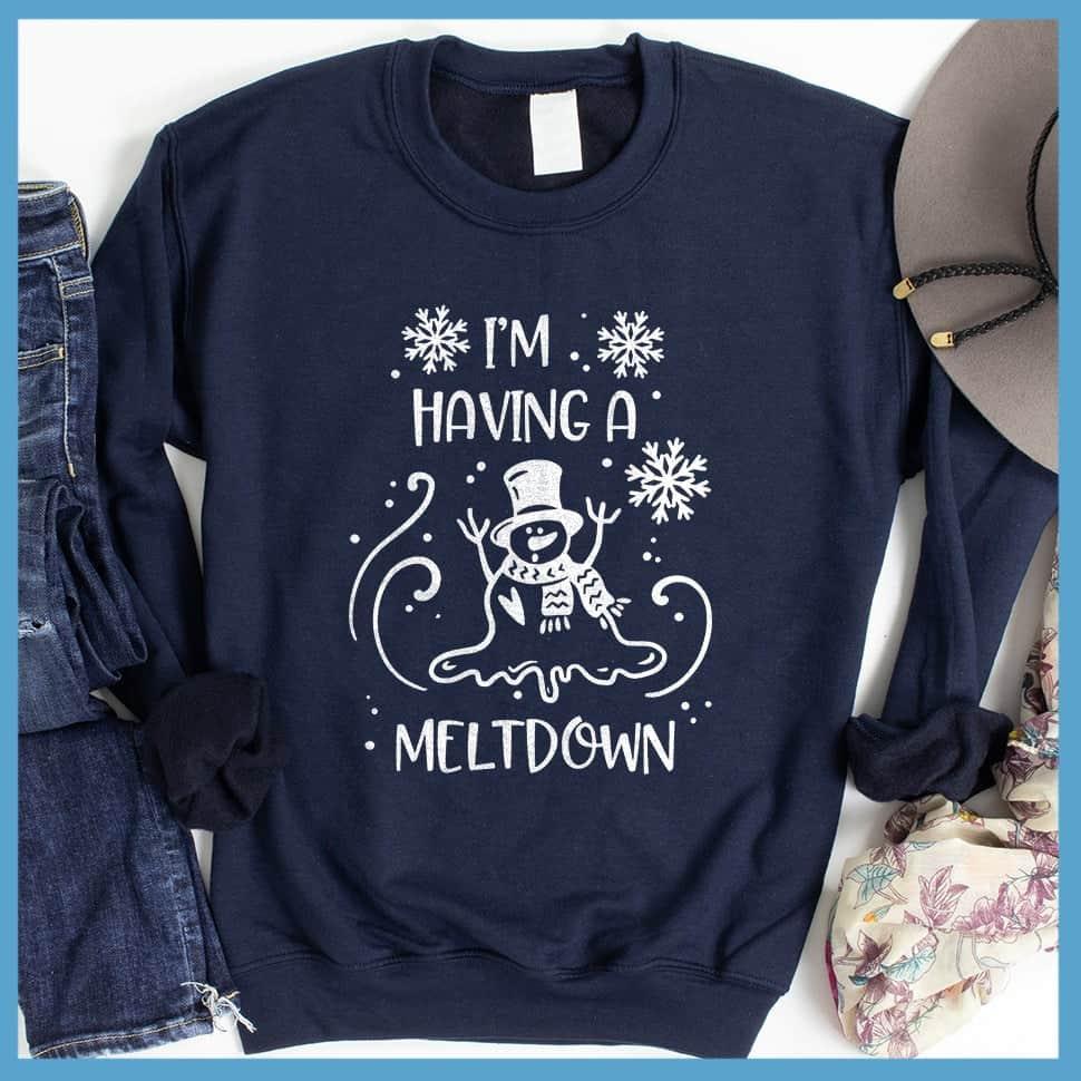 I'm Having A Meltdown Sweatshirt - Brooke & Belle