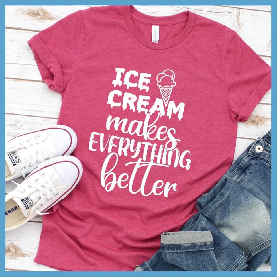 Ice Cream Makes Everything Better T-Shirt