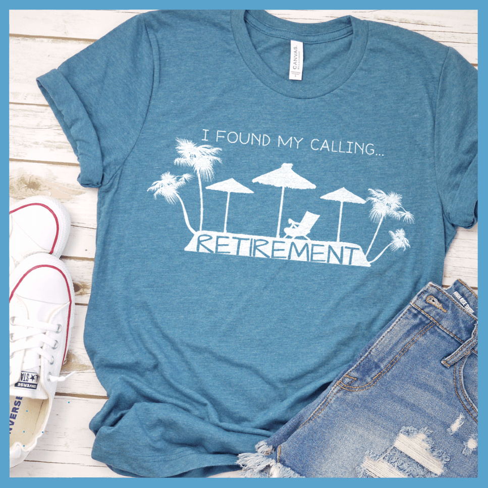 I Found My Calling... Retirement Version 2 T-Shirt - Brooke & Belle