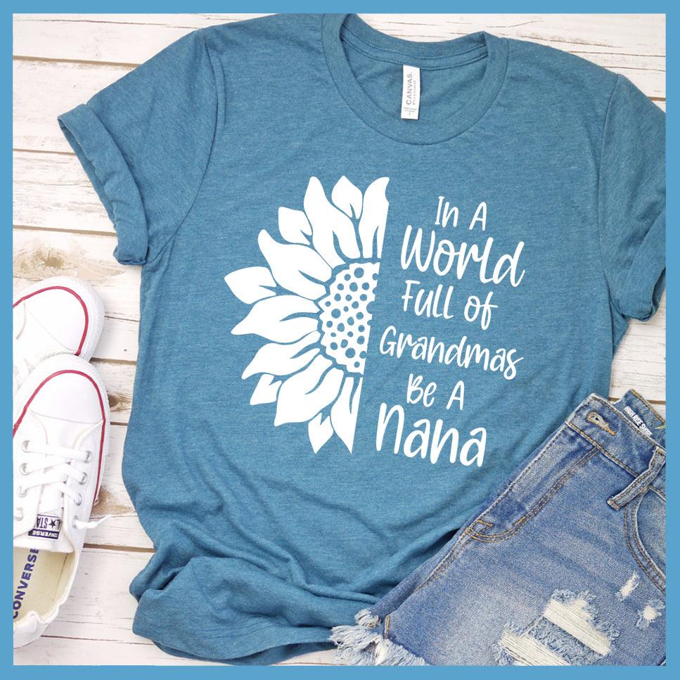 In A World Full Of Grandmas Be A Nana T-Shirt - Brooke & Belle