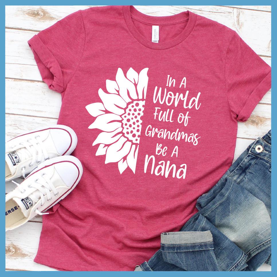 In A World Full Of Grandmas Be A Nana T-Shirt - Brooke & Belle
