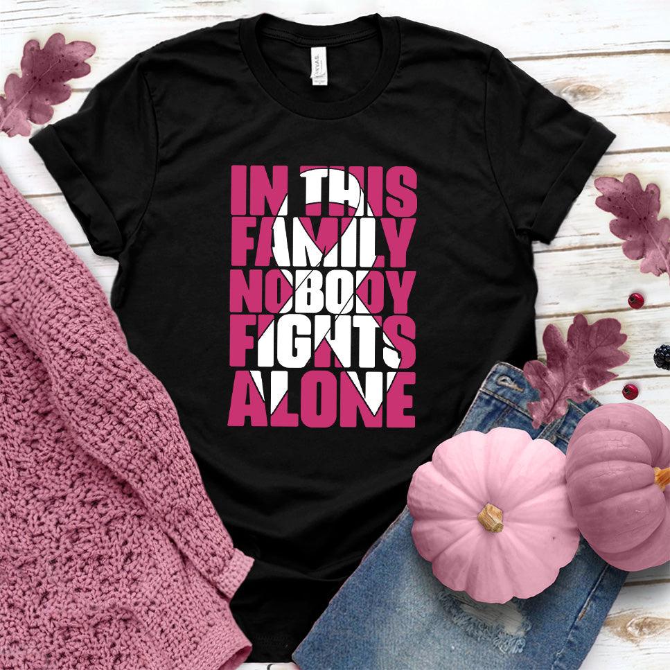 In This Family Nobody Fights Alone Version 2 Colored Edition T-Shirt - Brooke & Belle