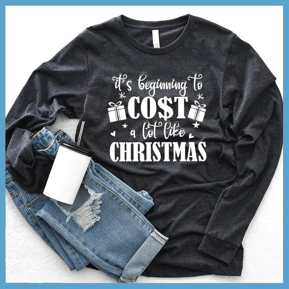 It's Beginning To Cost A Lot Like Christmas Long Sleeves - Brooke & Belle