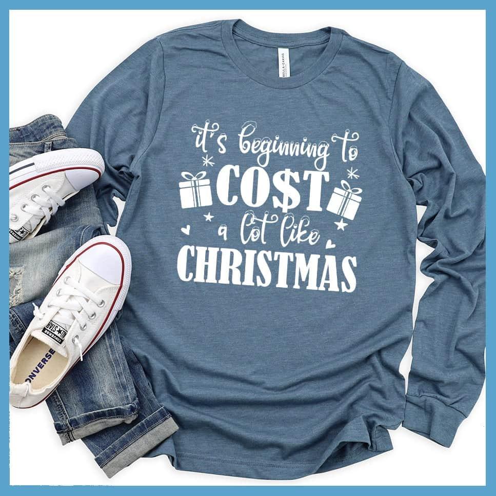 It's Beginning To Cost A Lot Like Christmas Long Sleeves - Brooke & Belle