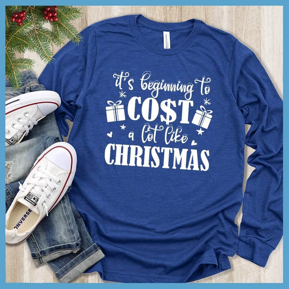 It's Beginning To Cost A Lot Like Christmas Long Sleeves - Brooke & Belle