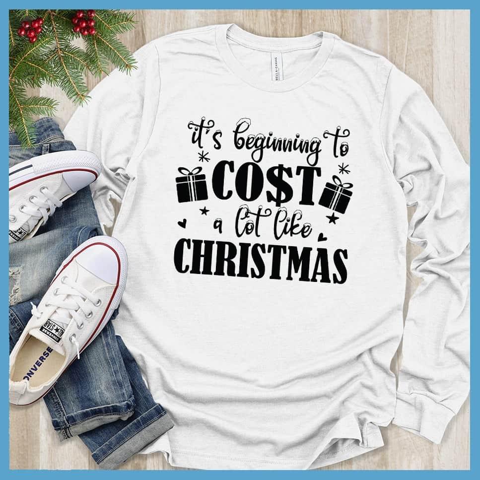 It's Beginning To Cost A Lot Like Christmas Long Sleeves - Brooke & Belle