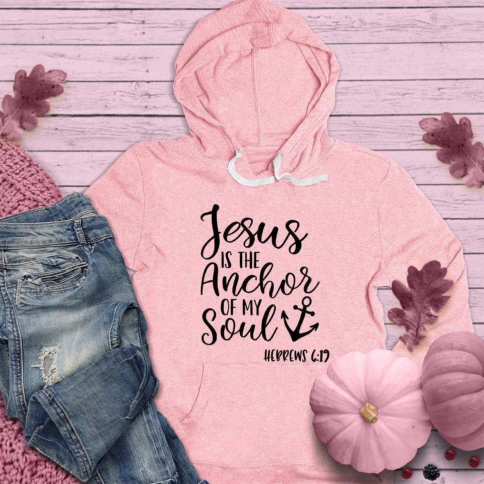 Jesus is the Anchor of My Soul Hoodie Pink Edition - Brooke & Belle